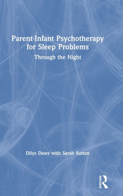 Parent-Infant Psychotherapy for Sleep Problems : Through the Night, Hardback Book