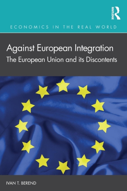 Against European Integration : The European Union and its Discontents, Paperback / softback Book