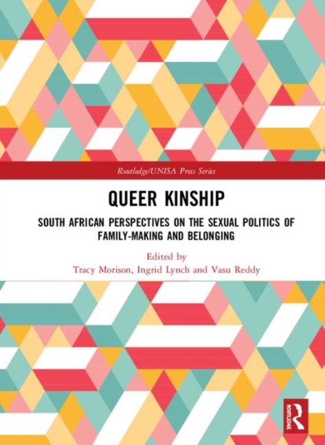 Queer Kinship : South African Perspectives on the Sexual politics of Family-making and Belonging, Hardback Book
