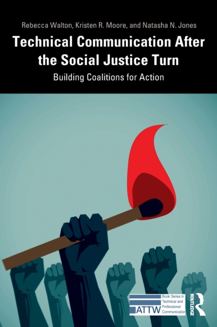 Technical Communication After the Social Justice Turn : Building Coalitions for Action, Paperback / softback Book