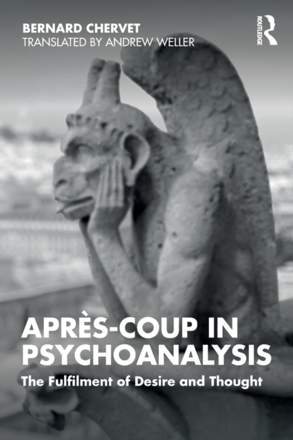 Apres-coup in Psychoanalysis : The Fulfilment of Desire and Thought, Paperback / softback Book