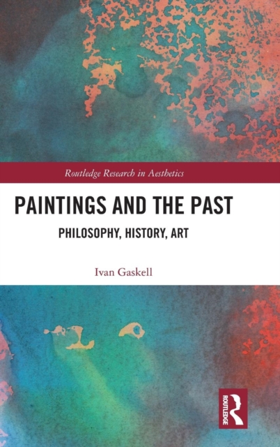 Paintings and the Past : Philosophy, History, Art, Hardback Book