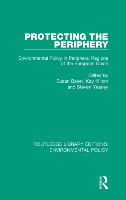 Protecting the Periphery : Environmental Policy in Peripheral Regions of the European Union, Hardback Book