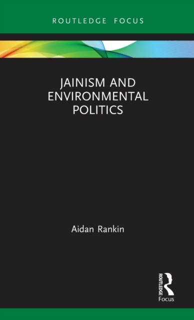 Jainism and Environmental Politics, Hardback Book