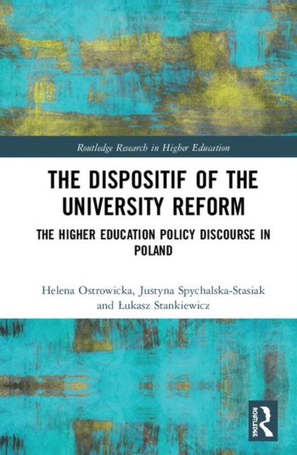 The Dispositif of the University Reform : The Higher Education Policy Discourse in Poland, Hardback Book