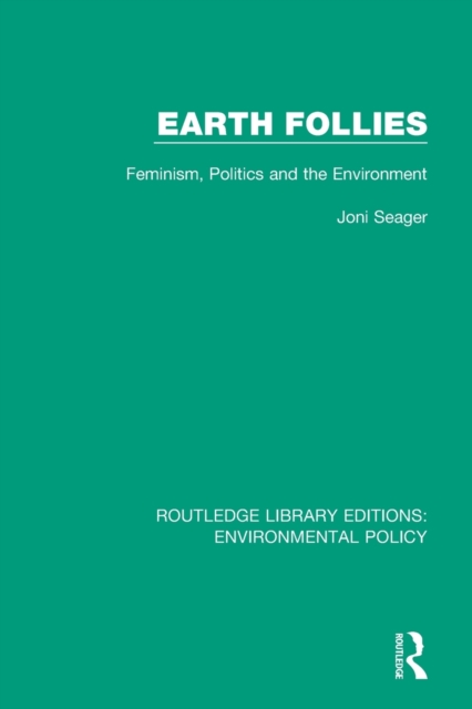 Earth Follies : Feminism, Politics and the Environment, Paperback / softback Book