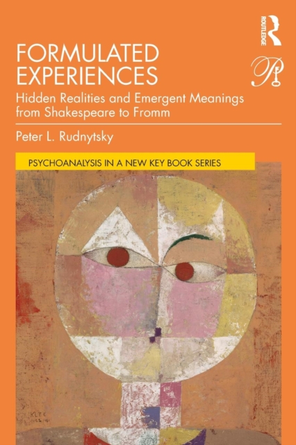 Formulated Experiences : Hidden Realities and Emergent Meanings from Shakespeare to Fromm, Paperback / softback Book