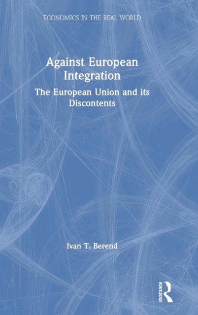 Against European Integration : The European Union and its Discontents, Hardback Book