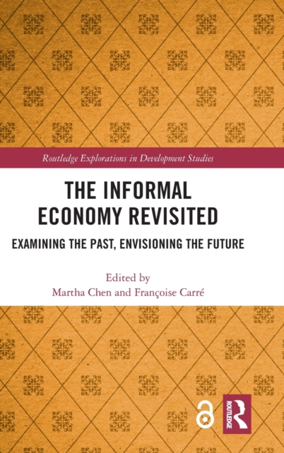 The Informal Economy Revisited : Examining the Past, Envisioning the Future, Hardback Book