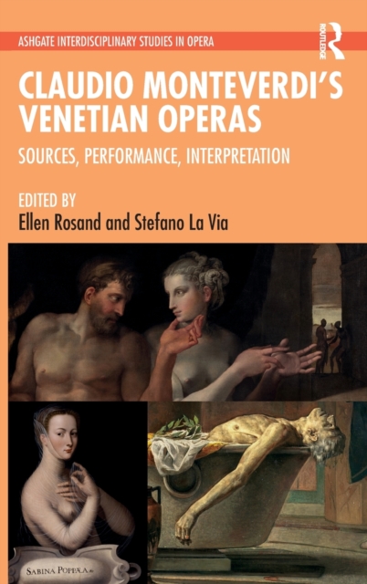 Claudio Monteverdi’s Venetian Operas : Sources, Performance, Interpretation, Hardback Book