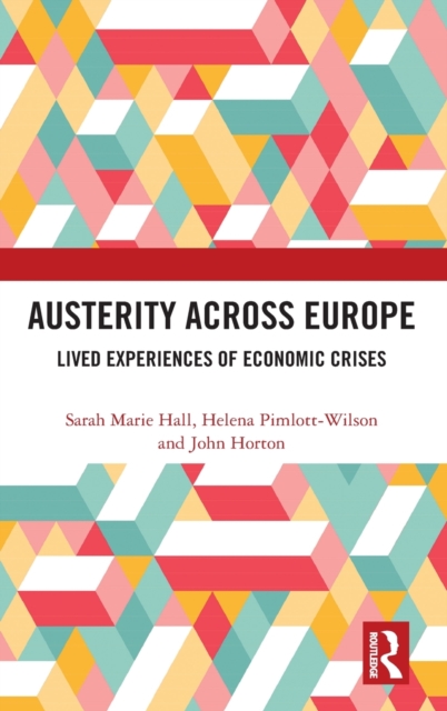 Austerity Across Europe : Lived Experiences of Economic Crises, Hardback Book