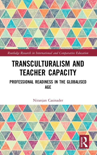 Transculturalism and Teacher Capacity : Professional Readiness in the Globalised Age, Hardback Book