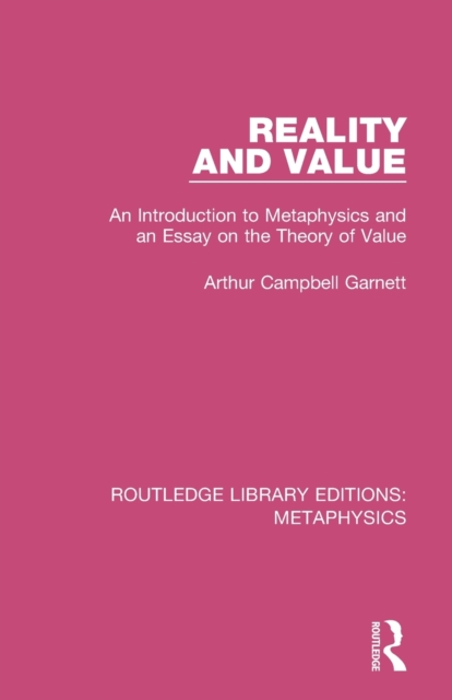 Reality and Value : An Introduction to Metaphysics and an Essay on the Theory of Value, Paperback / softback Book