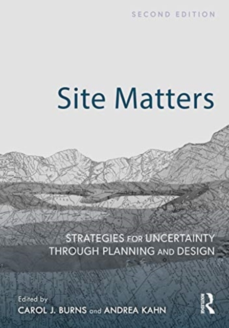 Site Matters : Strategies for Uncertainty Through Planning and Design, Hardback Book