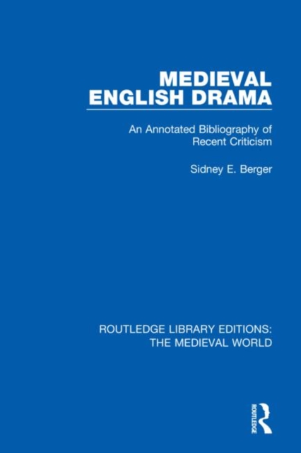 Medieval English Drama : An Annotated Bibliography of Recent Criticism, Hardback Book
