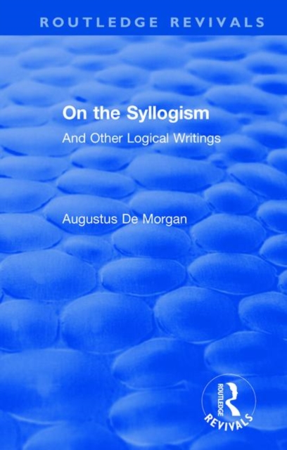 On the Syllogism : And Other Logical Writings, Paperback / softback Book