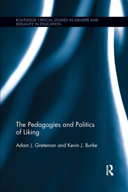 The Pedagogies and Politics of Liking, Paperback / softback Book