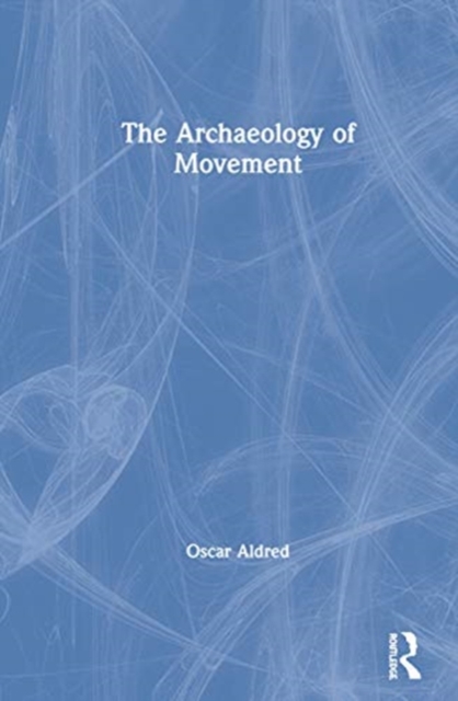 The Archaeology of Movement, Hardback Book
