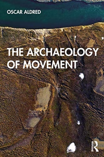 The Archaeology of Movement, Paperback / softback Book