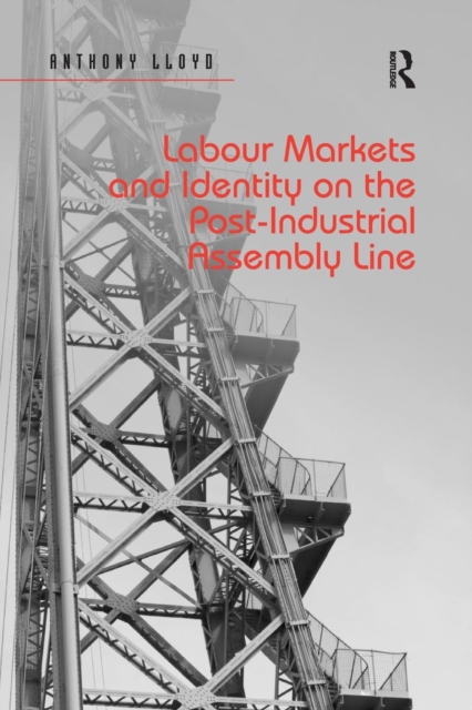 Labour Markets and Identity on the Post-Industrial Assembly Line, Paperback / softback Book