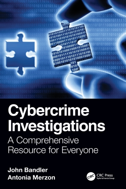 Cybercrime Investigations : A Comprehensive Resource for Everyone, Hardback Book