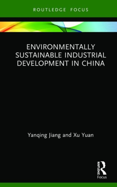 Environmentally Sustainable Industrial Development in China, Hardback Book
