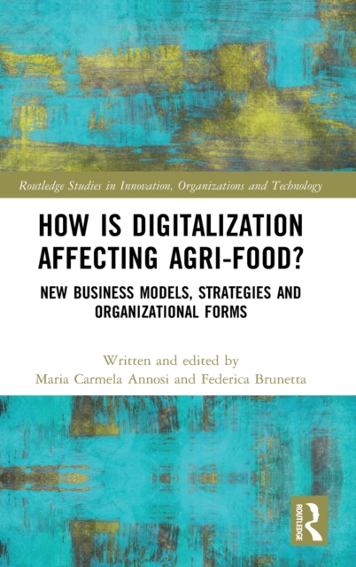 How is Digitalization Affecting Agri-food? : New Business Models, Strategies and Organizational Forms, Hardback Book