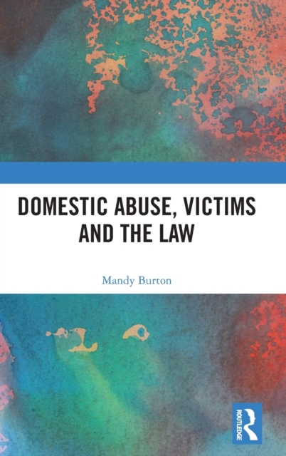 Domestic Abuse, Victims and the Law, Hardback Book