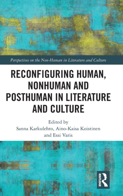 Reconfiguring Human, Nonhuman and Posthuman in Literature and Culture, Hardback Book