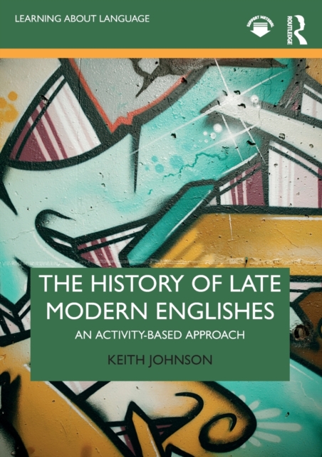 The History of Late Modern Englishes : An Activity-based Approach, Paperback / softback Book