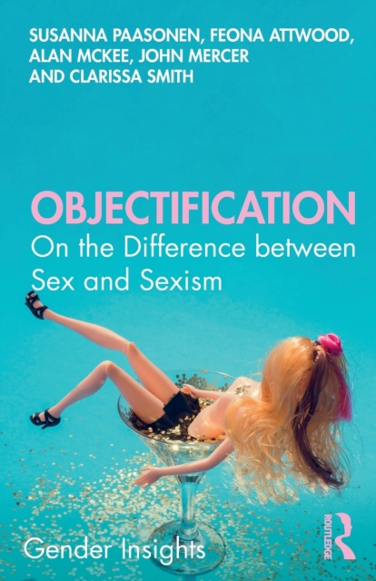 Objectification : On the Difference between Sex and Sexism, Paperback / softback Book