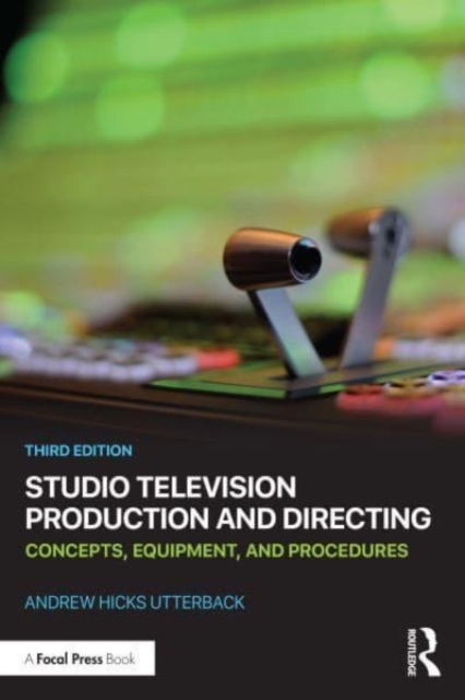 Studio Television Production and Directing : Concepts, Equipment, and Procedures, Paperback / softback Book