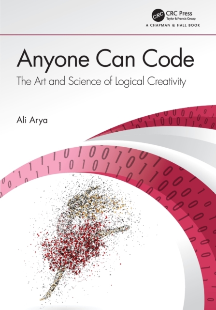 Anyone Can Code : The Art and Science of Logical Creativity, Paperback / softback Book