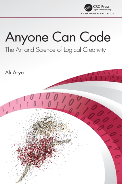 Anyone Can Code : The Art and Science of Logical Creativity, Hardback Book