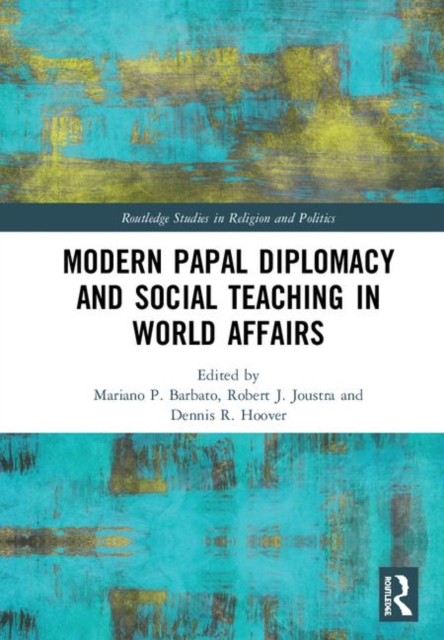 Modern Papal Diplomacy and Social Teaching in World Affairs, Hardback Book