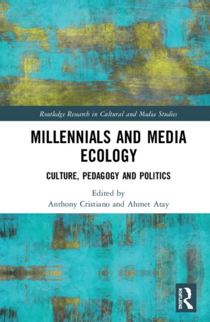 Millennials and Media Ecology : Culture, Pedagogy, and Politics, Hardback Book