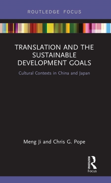 Translation and the Sustainable Development Goals : Cultural Contexts in China and Japan, Hardback Book