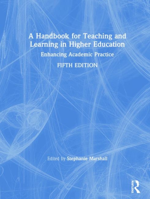 A Handbook for Teaching and Learning in Higher Education : Enhancing Academic Practice, Hardback Book