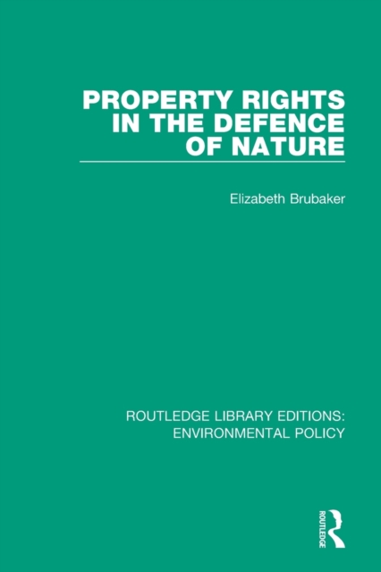 Property Rights in the Defence of Nature, Paperback / softback Book