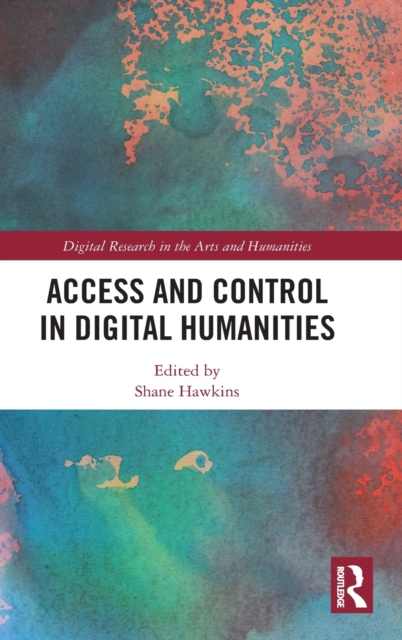 Access and Control in Digital Humanities, Hardback Book