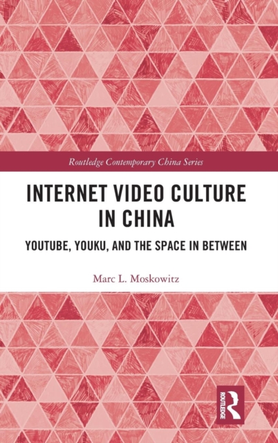 Internet Video Culture in China : YouTube, Youku, and the Space in Between, Hardback Book