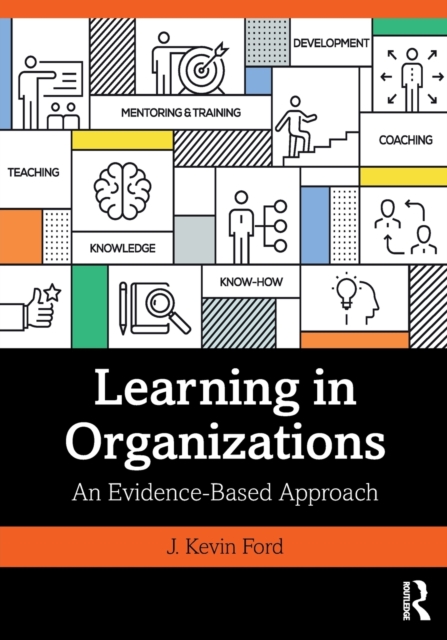 Learning in Organizations : An Evidence-Based Approach, Paperback / softback Book