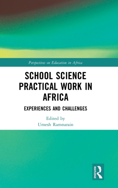 School Science Practical Work in Africa : Experiences and Challenges, Hardback Book
