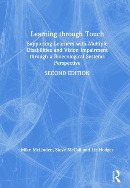 Learning through Touch : Supporting Learners with Multiple Disabilities and Vision Impairment through a Bioecological Systems Perspective, Hardback Book
