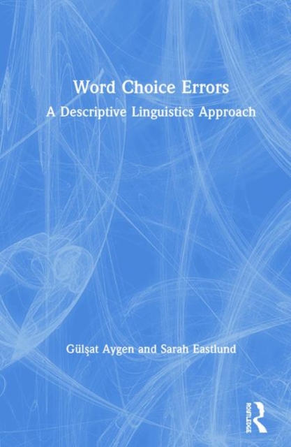 Word Choice Errors : A Descriptive Linguistics Approach, Hardback Book