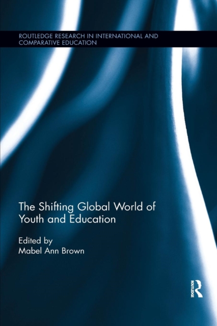 The Shifting Global World of Youth and Education, Paperback / softback Book