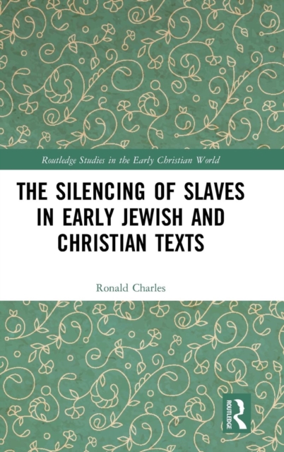 The Silencing of Slaves in Early Jewish and Christian Texts, Hardback Book