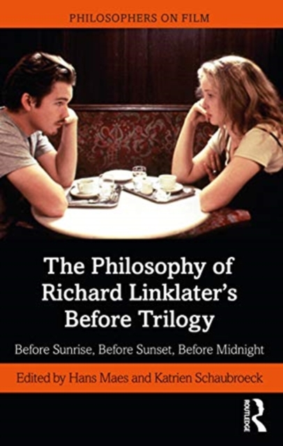 Before Sunrise, Before Sunset, Before Midnight : A Philosophical Exploration, Paperback / softback Book