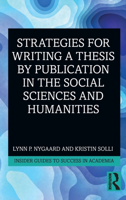 Strategies for Writing a Thesis by Publication in the Social Sciences and Humanities, Paperback / softback Book