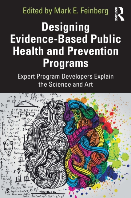 Designing Evidence-Based Public Health and Prevention Programs : Expert Program Developers Explain the Science and Art, Paperback / softback Book